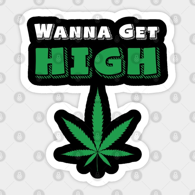 Wanna get high Sticker by Dope 2